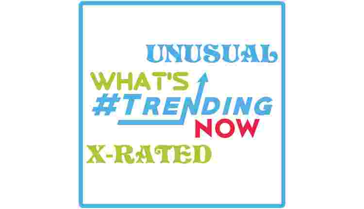 Trending and Unusual